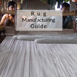 Rug Manufacturing Guide