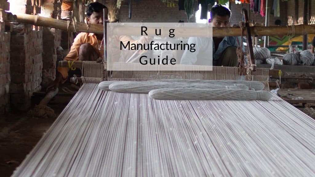 Rug Manufacturing Guide