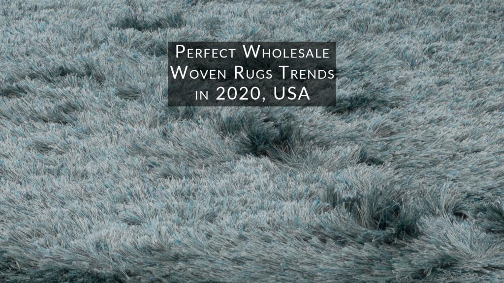 Perfect-Wholesale-Woven-rugs-trends-in-2020-USA