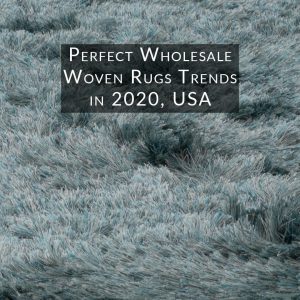 Perfect-Wholesale-Woven-rugs-trends-in-2020-USA