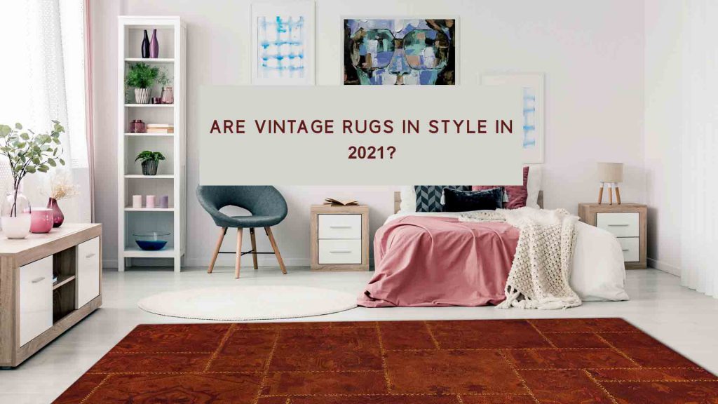 are-vintage-rugs-in-style-in-2021