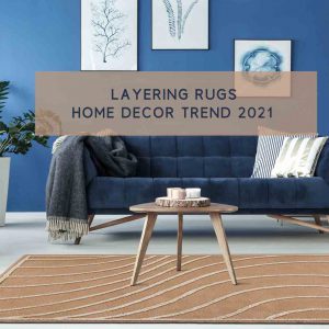 Layering Rugs Home Decor Trend 2021
