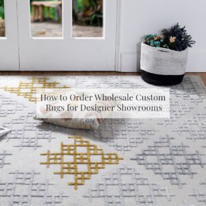 Wholesale Custom Rugs for Designer Showrooms