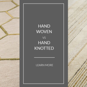 hand-woven and hand-knotted rugs
