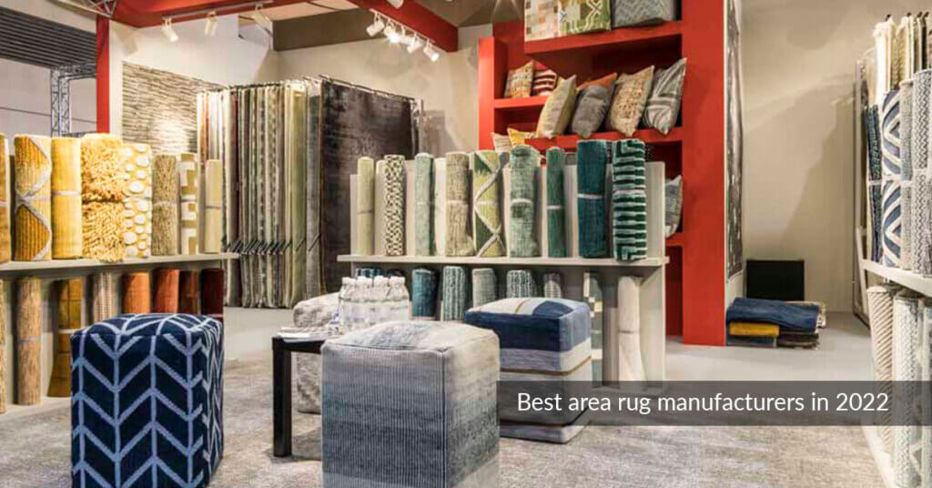 Best Area Rug Manufacturers In 2022